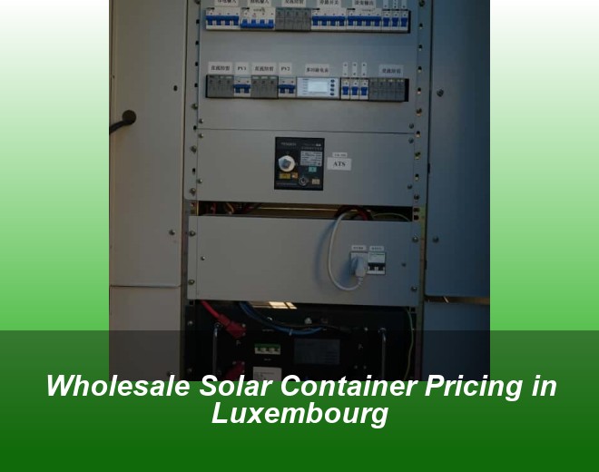 Wholesale Solar Container Pricing in Luxembourg